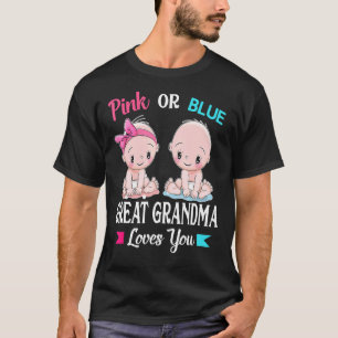 Pink Or Blue Great Grandma Loves You T-Shirt