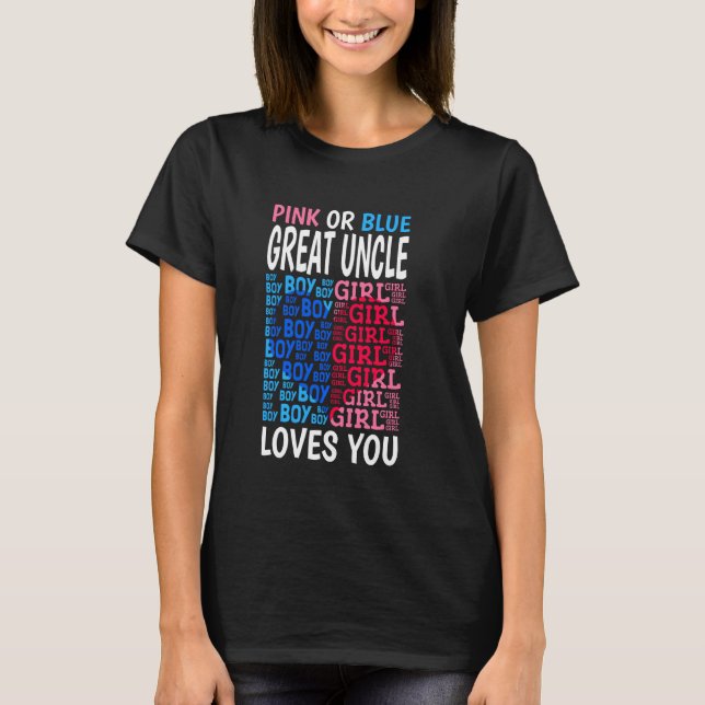 Pink Or Blue Great Uncle Loves You Gender Reveal B T-Shirt (Front)