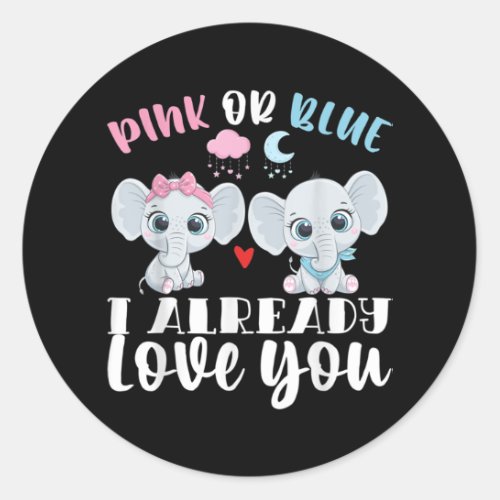 Pink Or Blue I Already Love You Gender Reveal Baby Classic Round Sticker