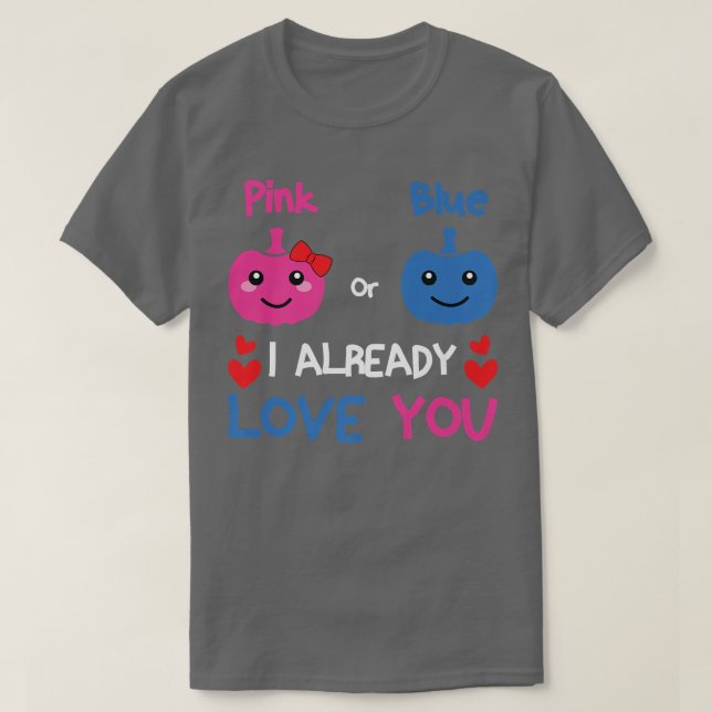 Pink or Blue I Already Love You Gender Reveal Hall T-Shirt (Design Front)