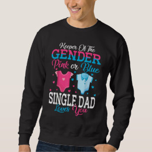 Pink Or Blue Keeper Of The Gender Single Dad Loves Sweatshirt