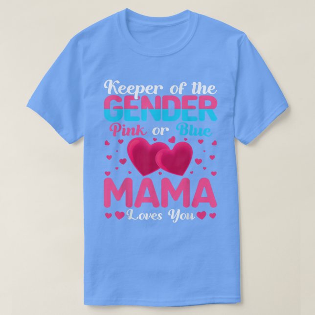 Pink Or Blue Mama Loves You Keeper Gender Reveal B T-Shirt (Design Front)