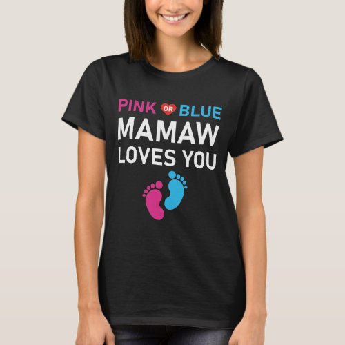 Pink Or Blue Mamaw Loves You Baby Gender Reveal T_Shirt