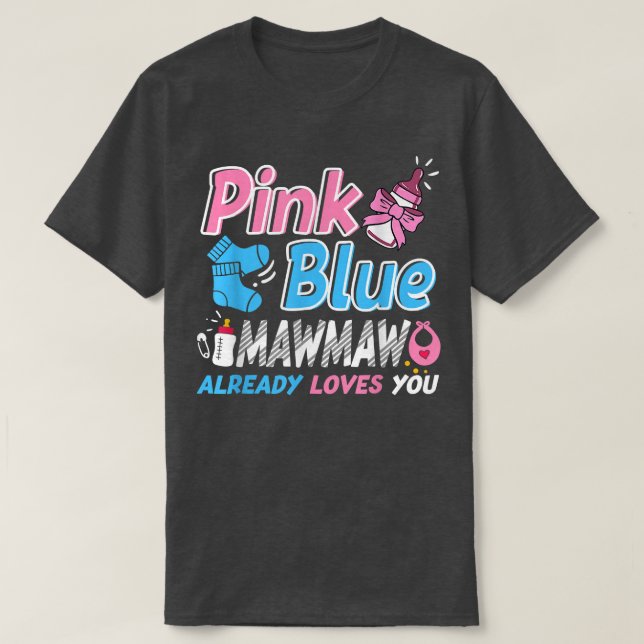 Pink Or Blue Mawmaw Loves You Baby Gender Reveal  T-Shirt (Design Front)