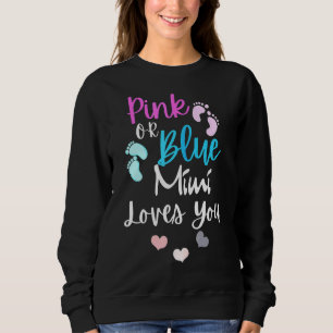 Pink Or Blue Mimi Loves You Baby Gender Reveal Par Sweatshirt