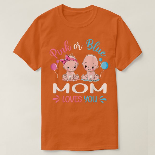 Pink Or Blue Mom Loves You Funny Gender Reveal  T-Shirt (Design Front)