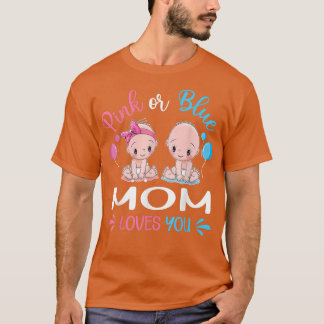 Pink Or Blue Mom Loves You Funny Gender Reveal  T-Shirt