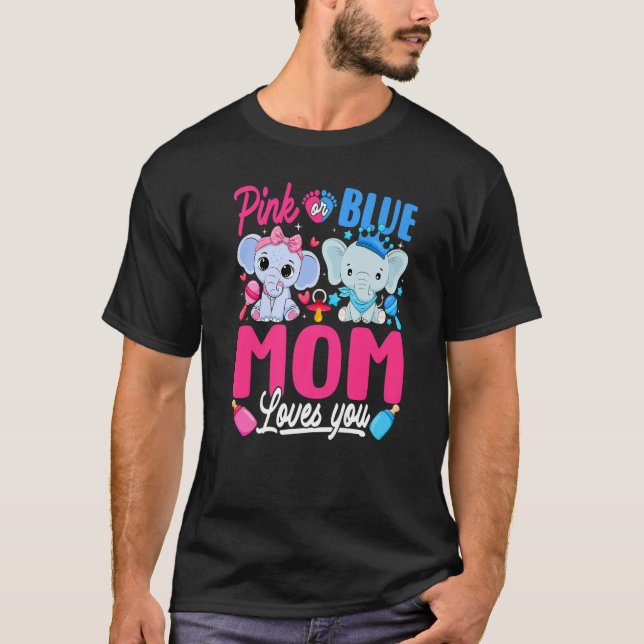 Pink Or Blue Mom Loves You Gender Reveal Elephant T-Shirt (Front)