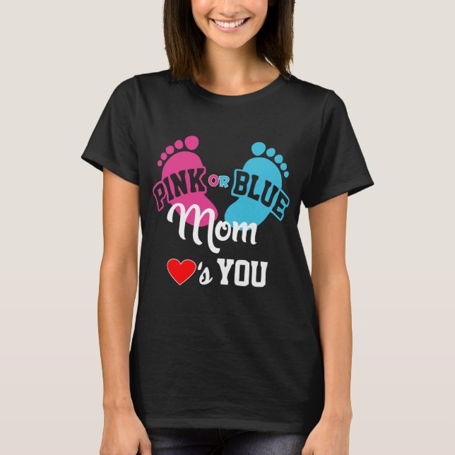 Pink or Blue Mom Loves You Gender Reveal Shirt (Front)