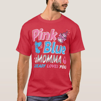 Pink Or Blue Momma Loves You Baby Gender Reveal T-Shirt