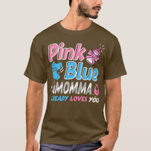 Pink Or Blue Momma Loves You Baby Gender Reveal T-Shirt