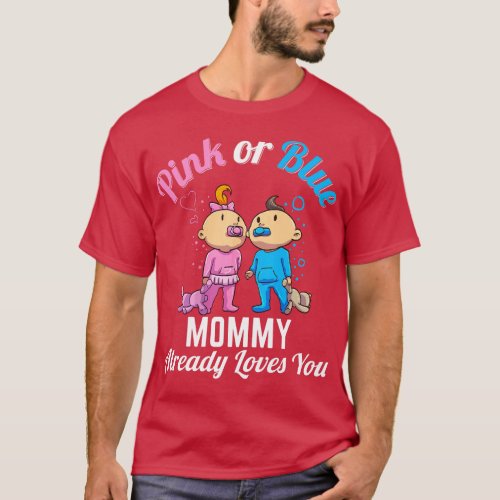 Pink or Blue Mommy Already Loves You New Baby Preg T_Shirt