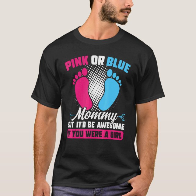 Pink or blue Mommy but awesome Gender Reveal Pink  T-Shirt (Front)