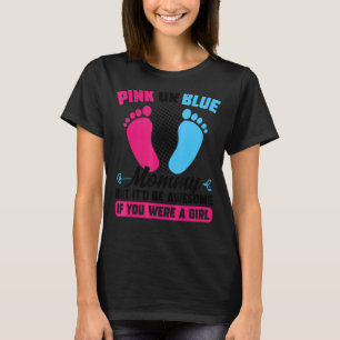 Pink or blue Mommy but awesome Gender Reveal Pink T-Shirt