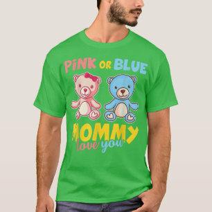 Pink or Blue Mommy Love You funny Gender Reveal T-Shirt