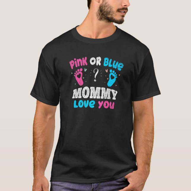 Pink Or Blue Mommy Love You Parents Baby Party Gen T-Shirt (Front)