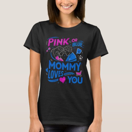 Pink or Blue mommy loves Gender pati T_Shirt