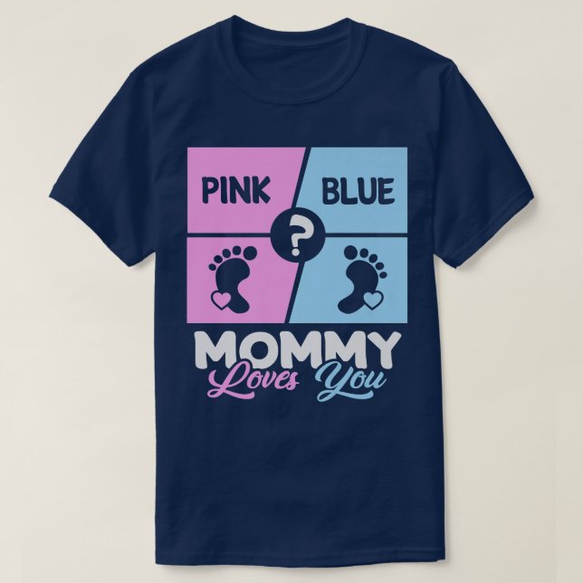 Pink or Blue Mommy Loves You Baby Gender Reveal mo T-Shirt (Design Front)