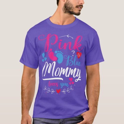 Pink or Blue Mommy Loves You Baby Gender Reveal Pa T_Shirt