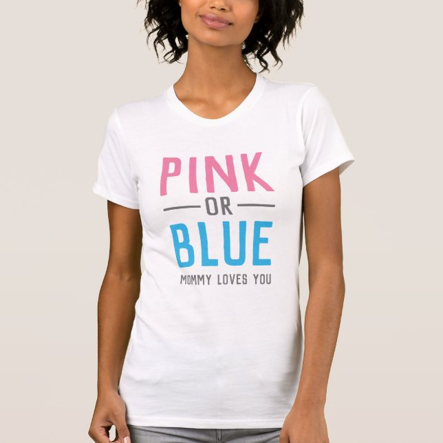 Pink or Blue Mommy Loves You Baby Gender Reveal T-Shirt (Front)