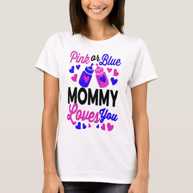 Pink or Blue MOMMY Loves You | Baby Mom Gift T-Shirt (Front)