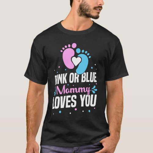 Pink Or Blue Mommy Loves You Baby Shower Gender Re T_Shirt