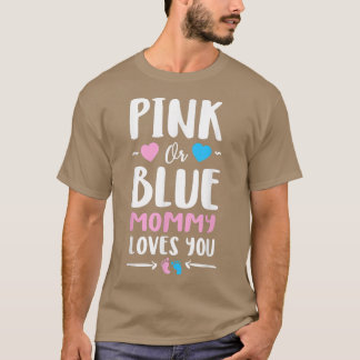 Pink or Blue Mommy Loves You Cute Gender Reveal T T-Shirt