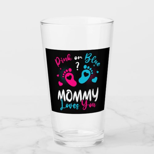 Pink Or Blue Mommy Loves You Drinking Glass