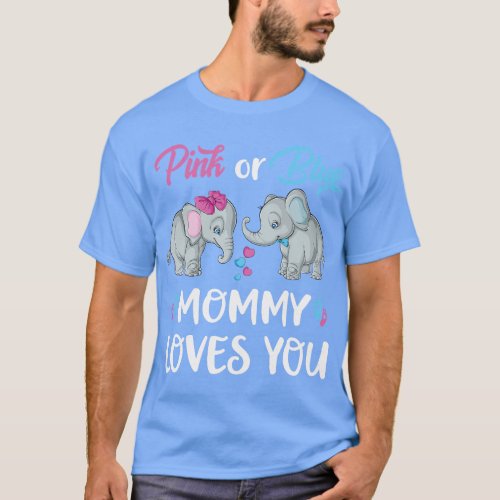 Pink Or Blue Mommy Loves You Elephants Gender Reve T_Shirt