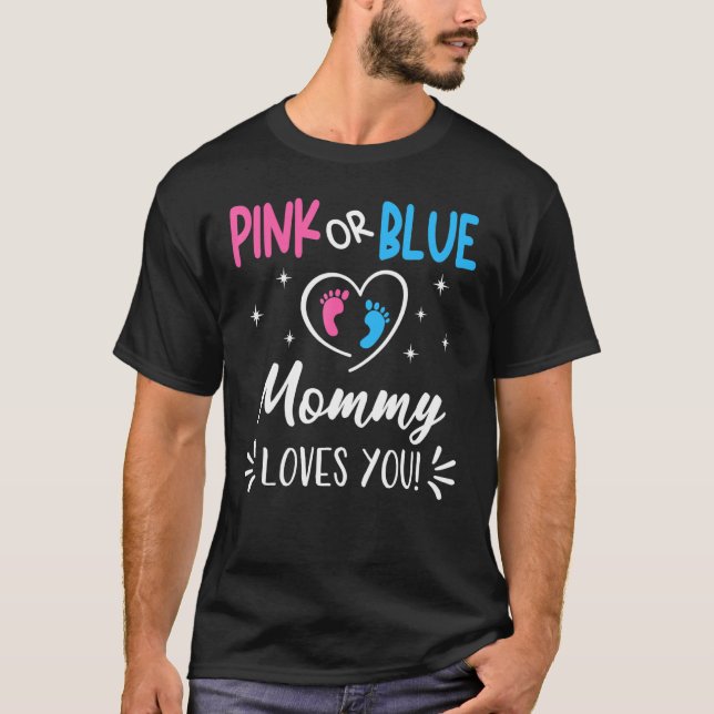 Pink Or Blue Mommy Loves You Gender Reveal Announc T-Shirt (Front)
