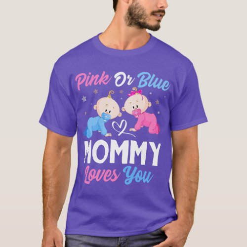 Pink Or Blue Mommy Loves You Gender Reveal Announc T_Shirt