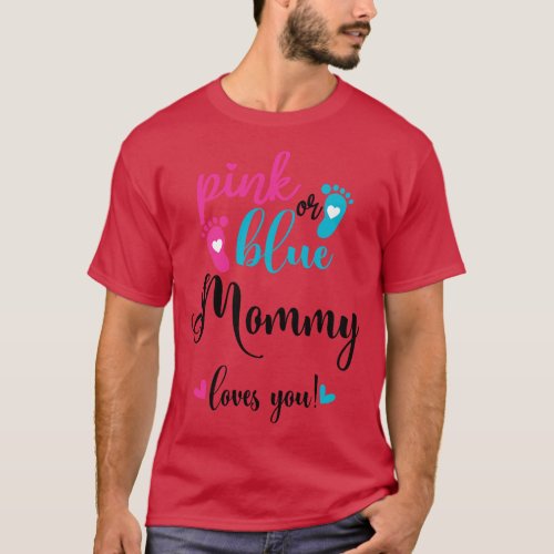 Pink Or Blue Mommy Loves You Gender Reveal Baby An T_Shirt