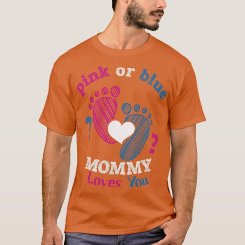 Pink Or Blue Mommy Loves You Gender Reveal Baby  f T_Shirt