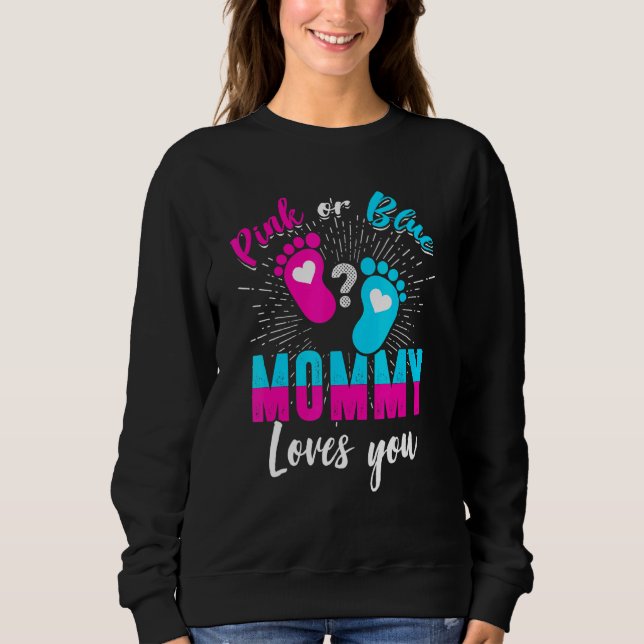 Pink Or Blue Mommy Loves You Gender Reveal Baby Pa Sweatshirt (Front)