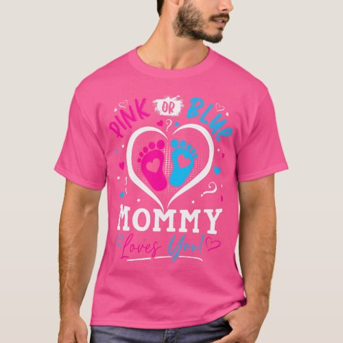 Pink Or Blue Mommy Loves You Gender Reveal Baby Pa T_Shirt