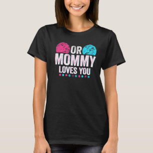 Pink Or Blue Mommy Loves You Gender Reveal Baby T-Shirt