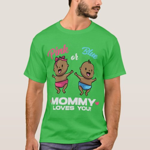 Pink Or Blue Mommy Loves You Gender Reveal  friend T_Shirt