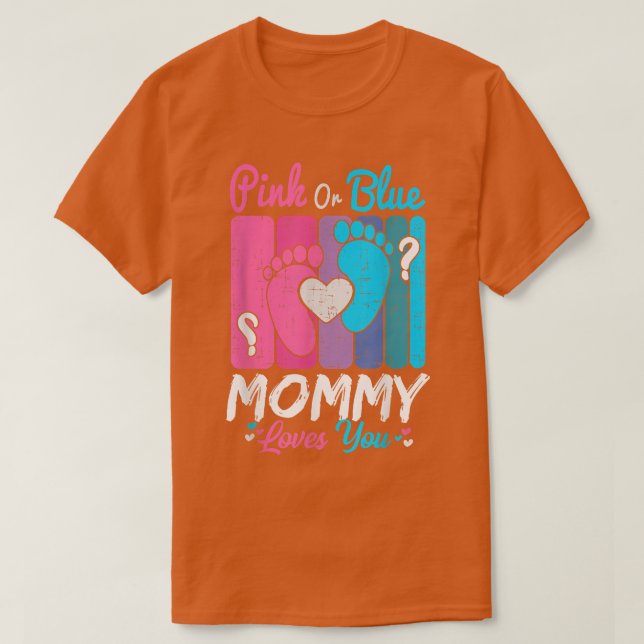 Pink Or Blue Mommy Loves You  Gender Reveal Party  T-Shirt (Design Front)