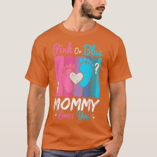 Pink Or Blue Mommy Loves You  Gender Reveal Party  T-Shirt