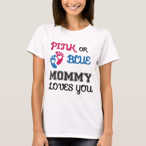 Pink or Blue mommy Loves You gender reveal T_Shirt