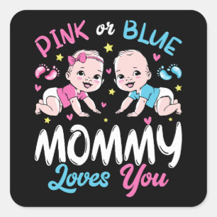 Pink Or Blue Mommy Loves You Square Sticker