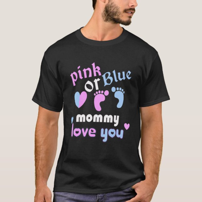 Pink Or Blue Mommy Loves You T-Shirt (Front)