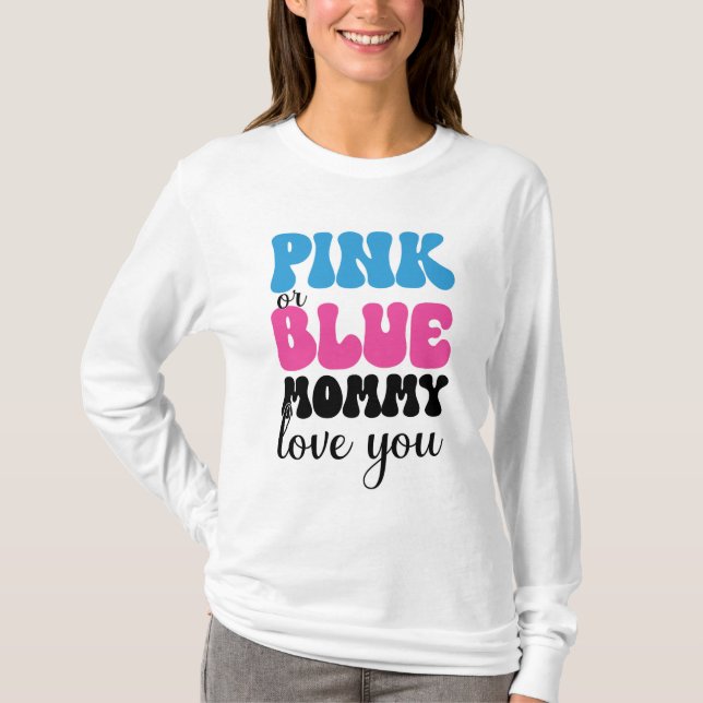 Pink or Blue Mommy Loves You T-Shirt (Front)