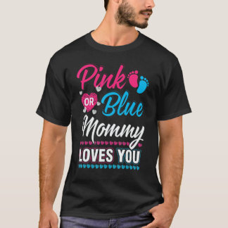 Pink Or Blue Mommy Loves You T-Shirt