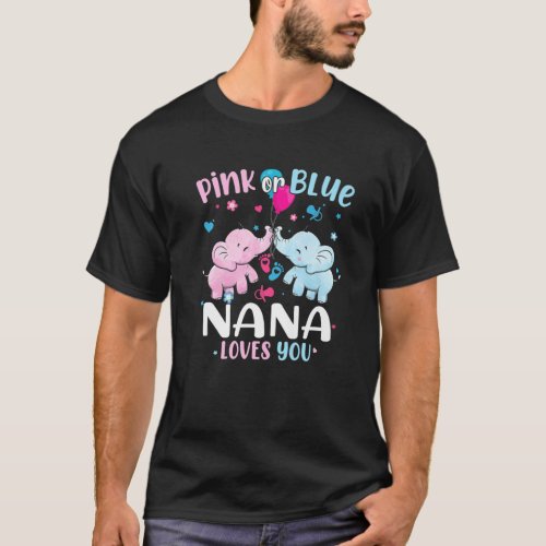 Pink Or Blue Nana Loves You Gender Reveal Elephant T_Shirt