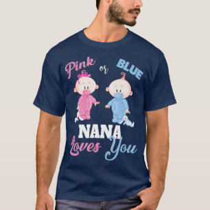 Pink or Blue Nana Loves You-Gender Reveal Shirt