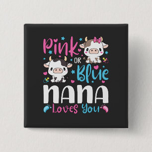 Pink Or Blue Nana Loves You Gifts Cow Baby Square Button