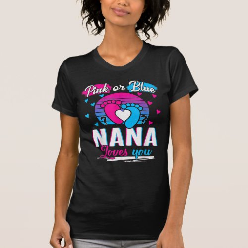 Pink Or Blue Nana Loves You Shirt Gender Reveal