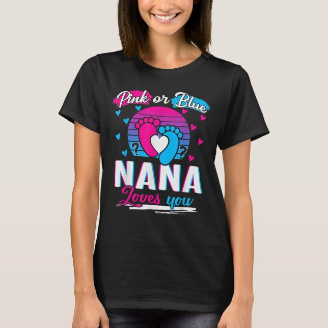 Pink Or Blue Nana Loves You Shirt Gender Reveal (Front)