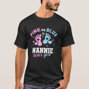 Pink Or Blue Nannie Loves You Gender Reveal T-Shirt